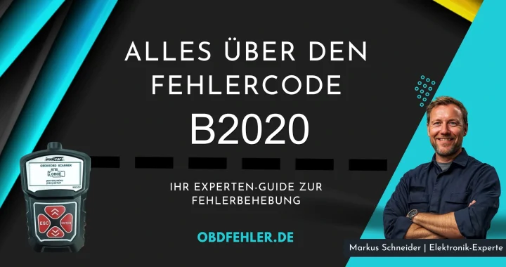 OBD-Fehler B2020: Der umfassende Leitfaden - Alles Wissenswerte im Überblick.