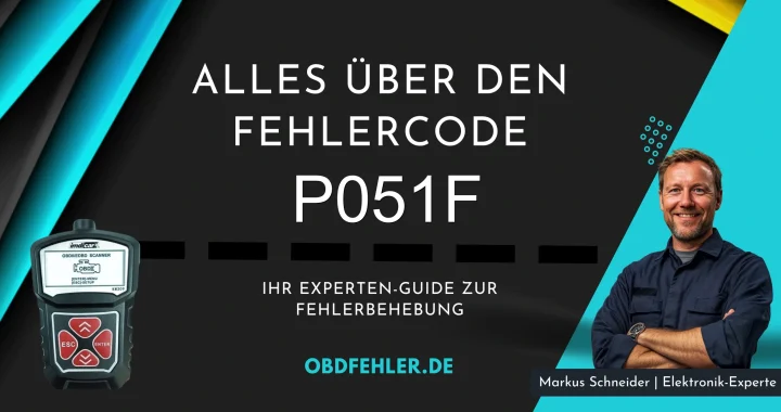 OBD-Fehler P051F: Der umfassende Leitfaden - Alles Wissenswerte im Überblick.