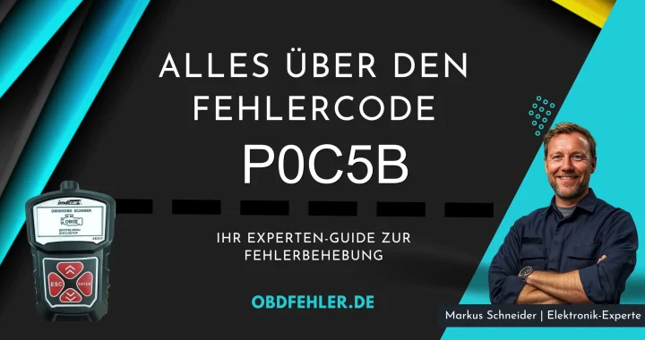 OBD-Fehler P0C5B: Der umfassende Leitfaden - Alles Wissenswerte im Überblick.